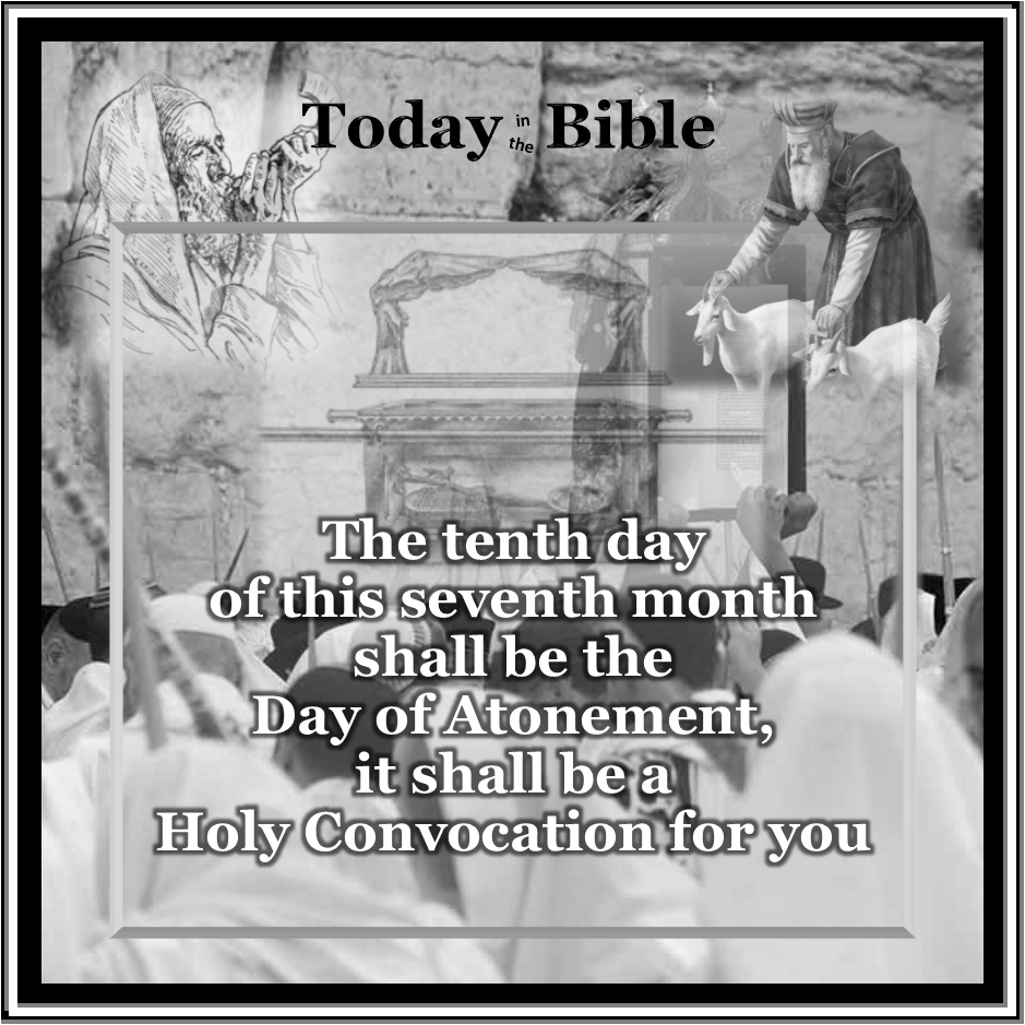 Tishrei 10 – It shall be a holy convocation for&nbsp;you…