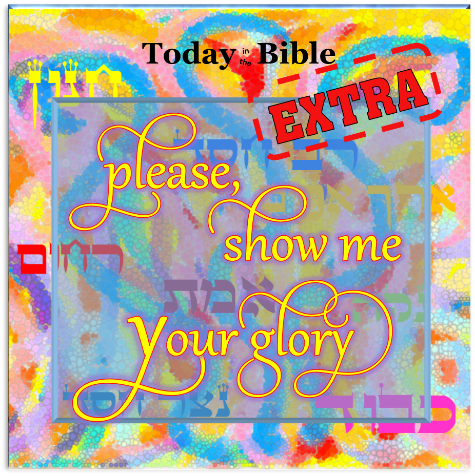 Tishrei 18 – Show Me Your&nbsp;Glory…