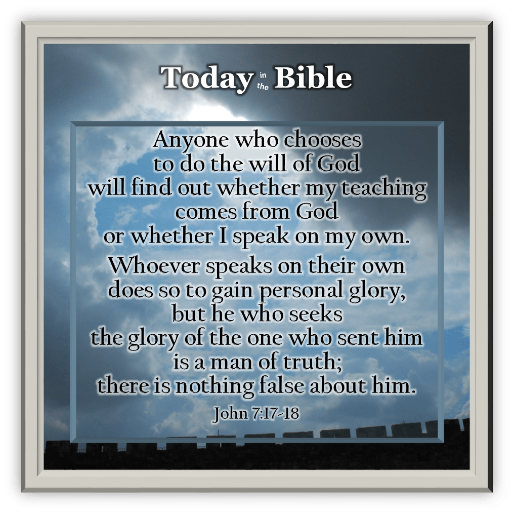 Tishrei 18 – He Who Seeks the Glory of the One Who Sent Him is a Man of&nbsp;Truth…