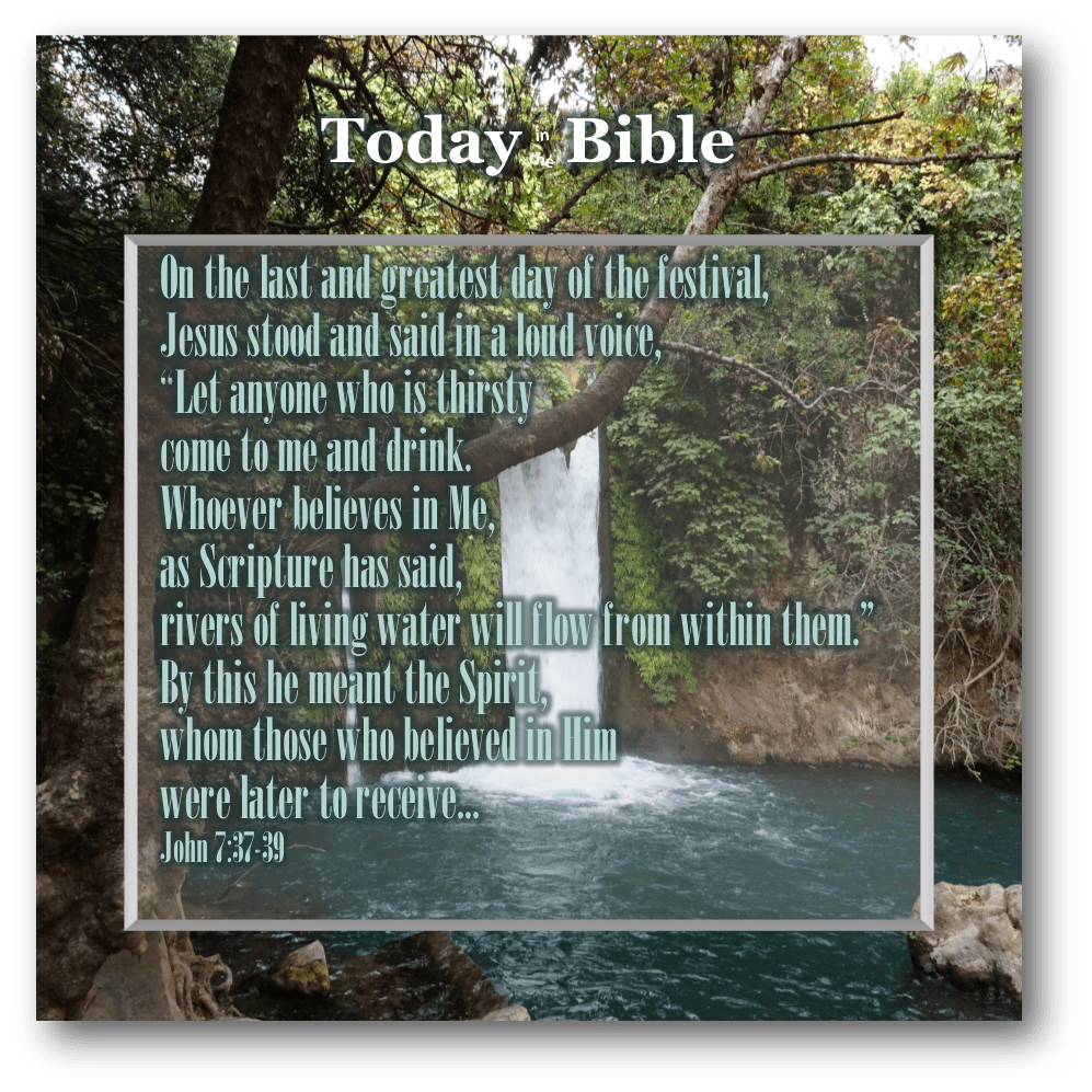 Tishrei 21 – Let anyone who is thirsty come to Me and&nbsp;drink…