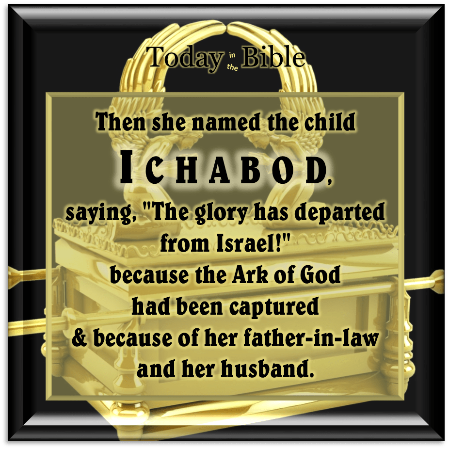 Cheshvan 4 – She named the child&nbsp;Ichabod…