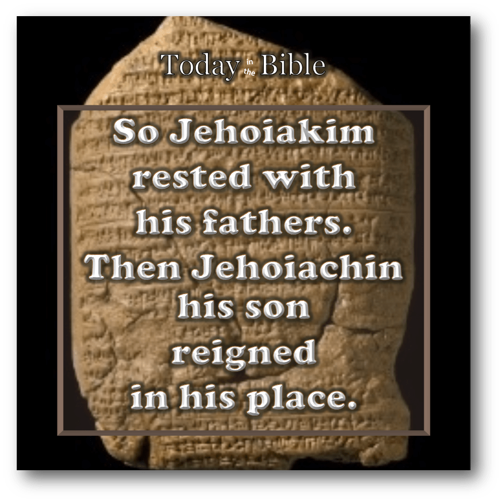 Cheshvan 22 – Then Jehoiachin His Son Reigned in His&nbsp;Place…