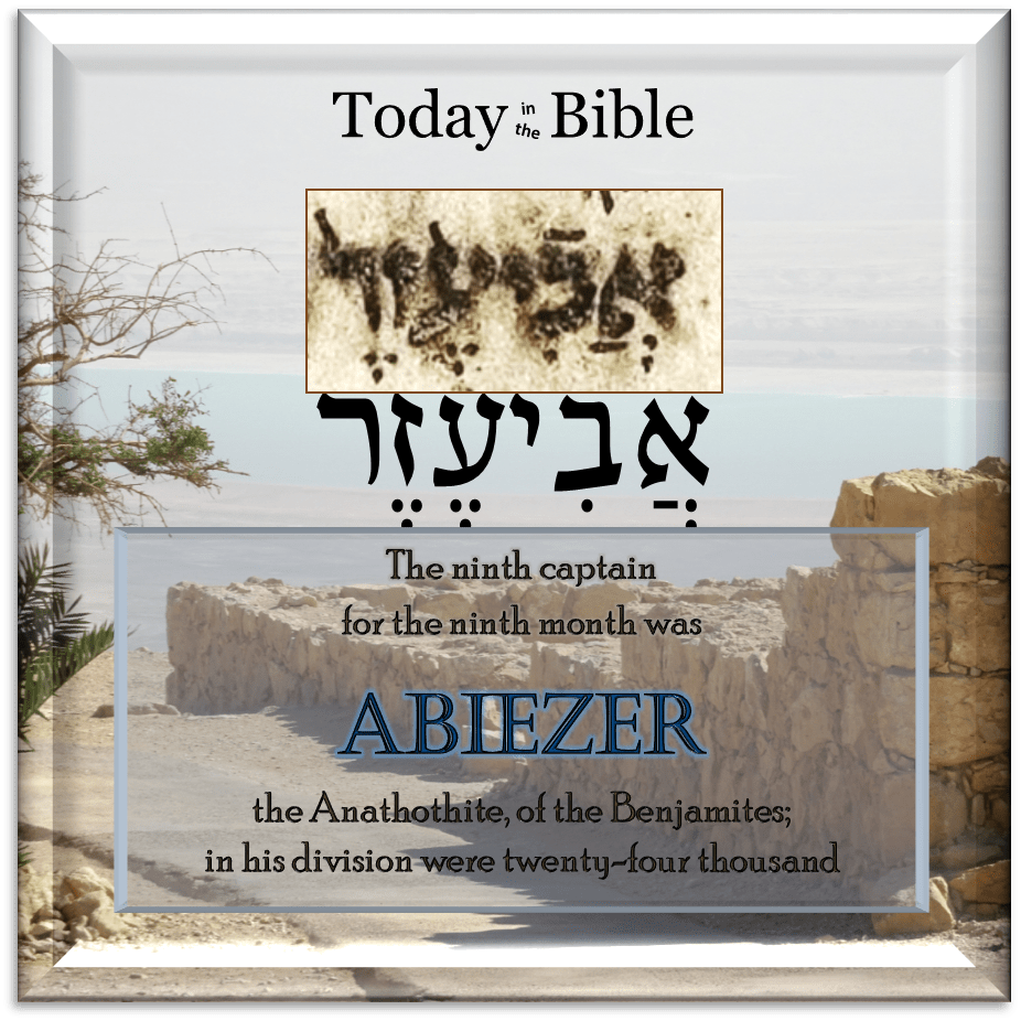 Kislev 1 – Abiezer the Anathothite, of the&nbsp;Benjamites…