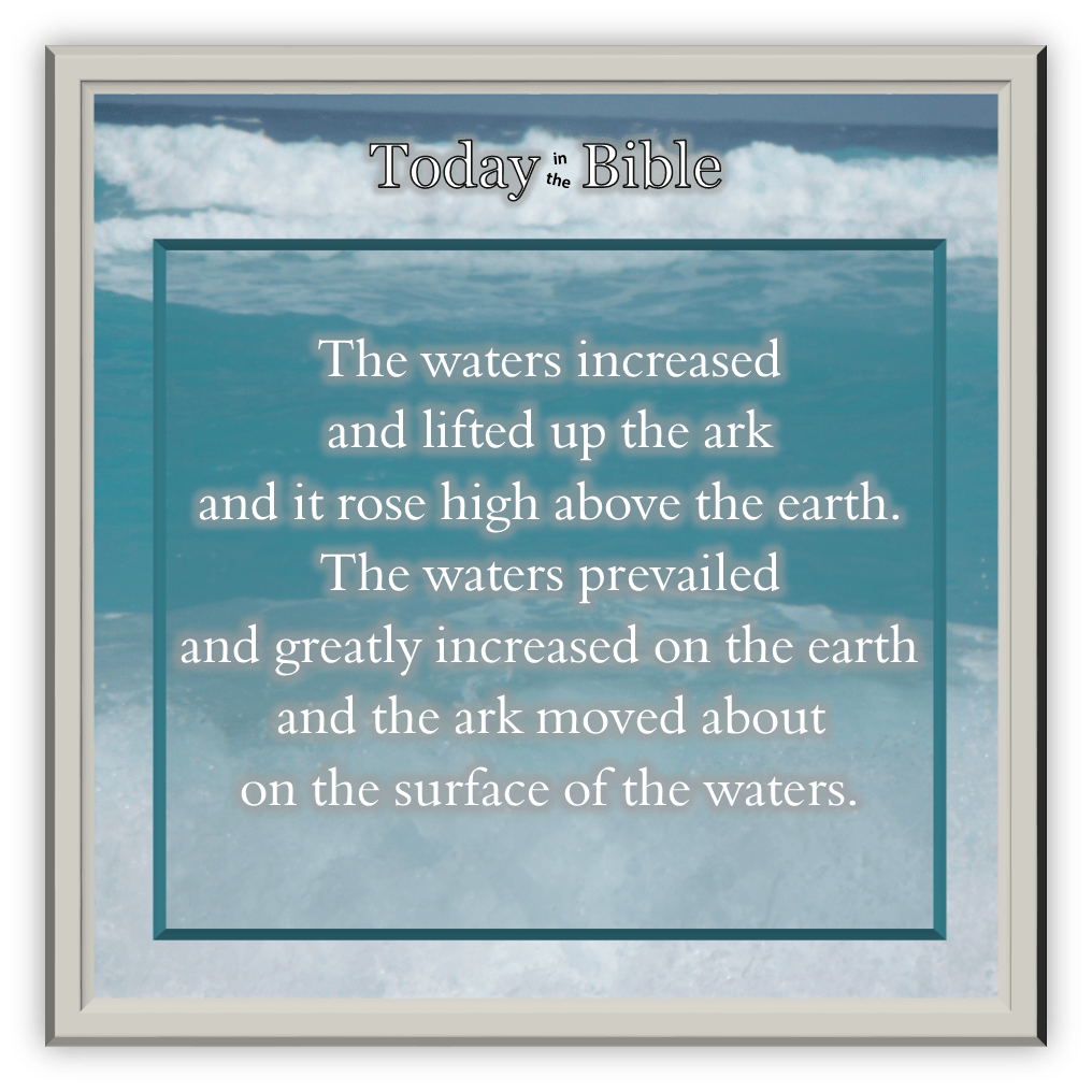 Kislev 8 – And the ark moved about on the surface of the&nbsp;waters…