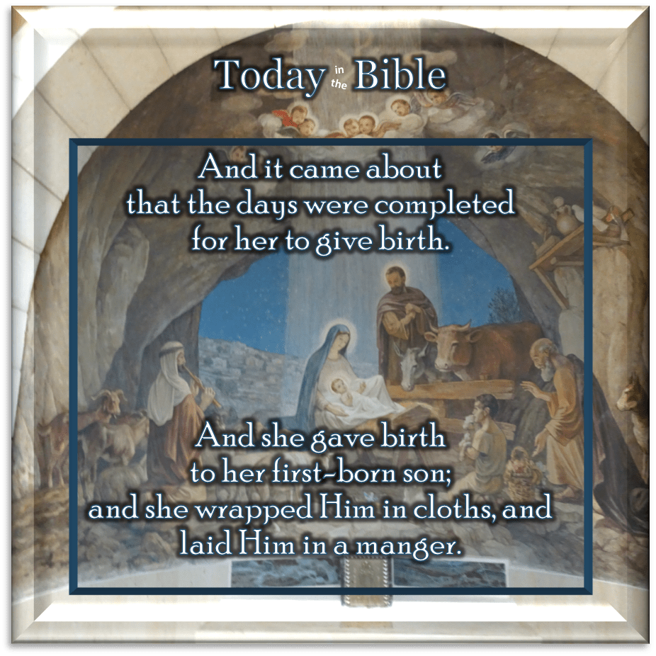 December 25 – She wrapped Him in cloths, and laid Him in a&nbsp;manger…