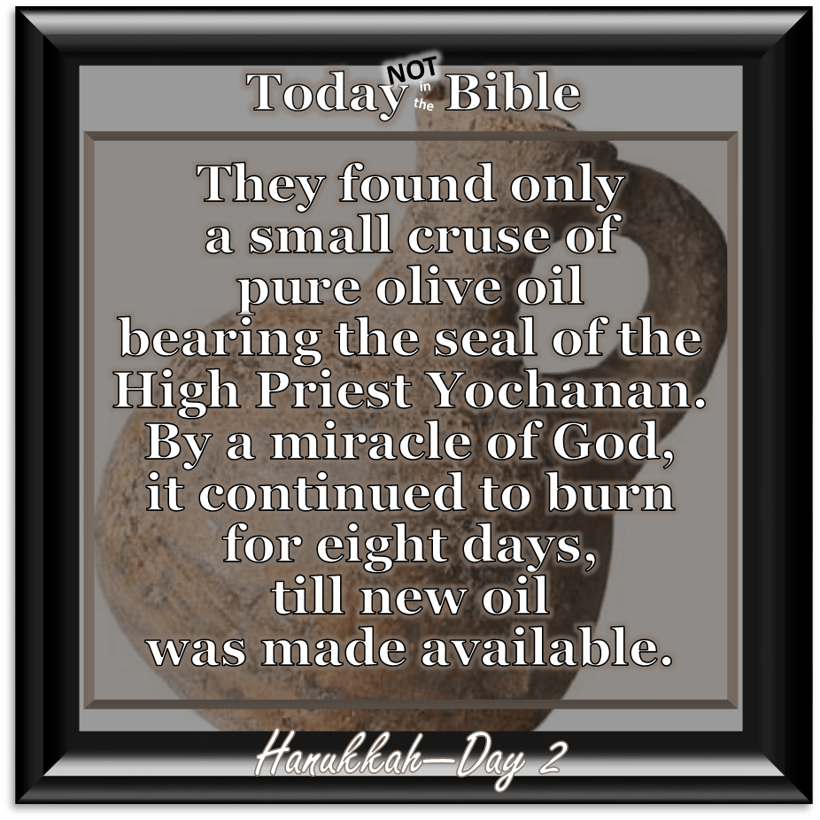 Kislev 26 – By a miracle of God, it continued to burn for eight&nbsp;days…