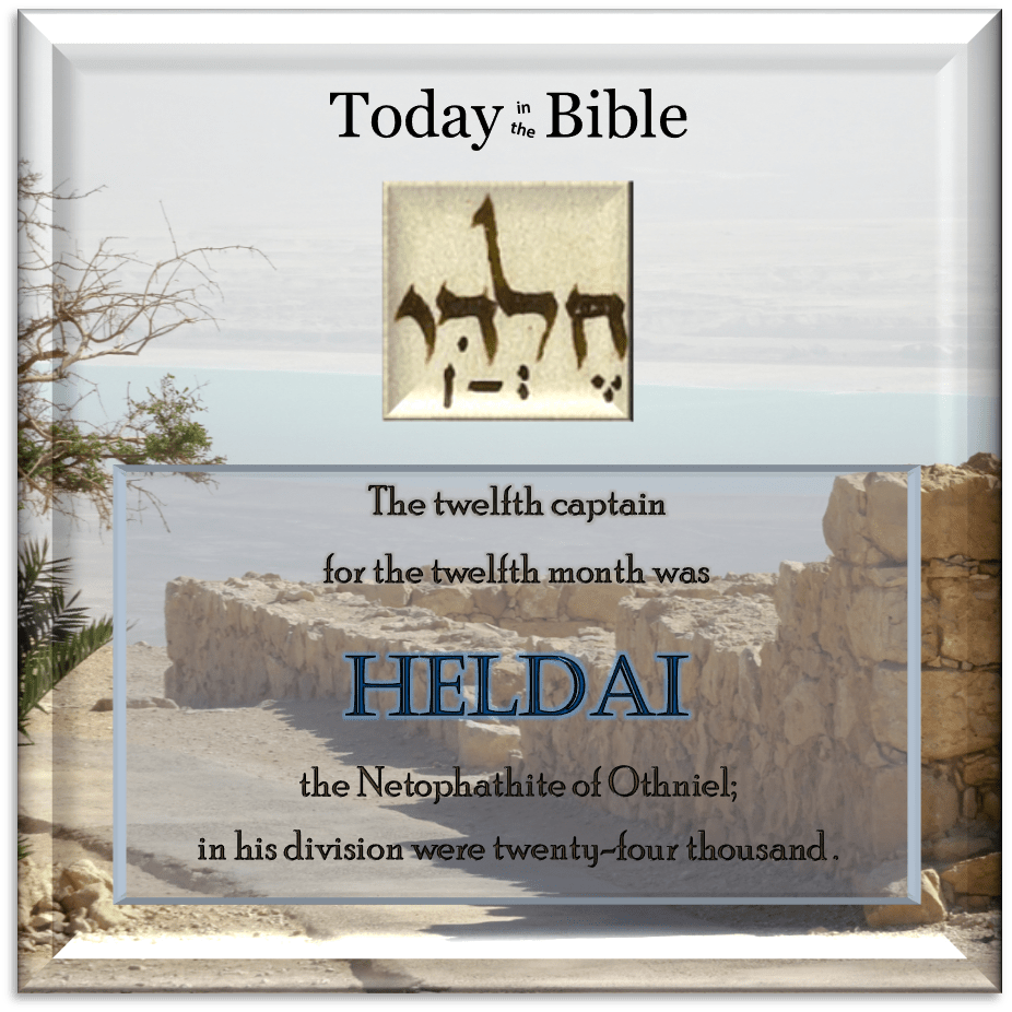 Adar  1 – Heldai the Netophathite…