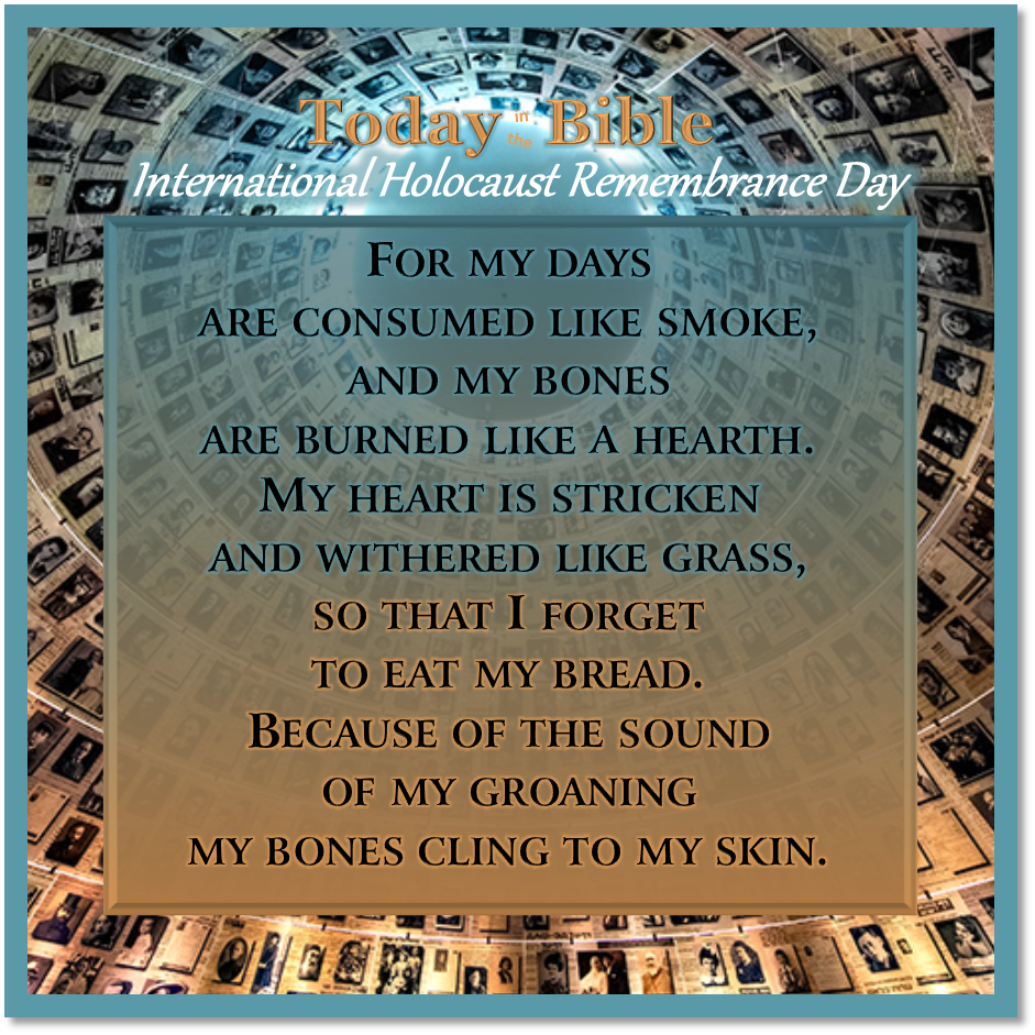 January 27 – International Holocaust Remembrance Day – Today in the Bible