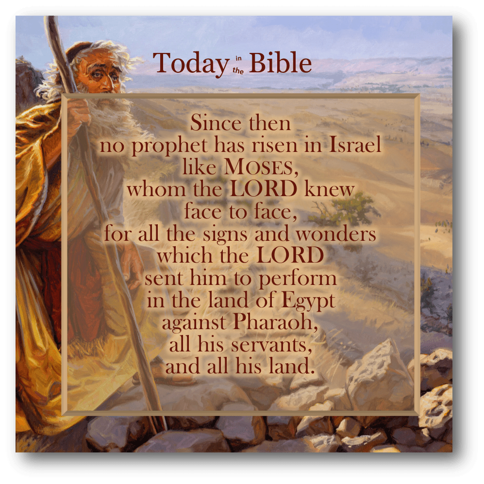 Adar 7 – Since then no prophet has risen in Israel like&nbsp;Moses…