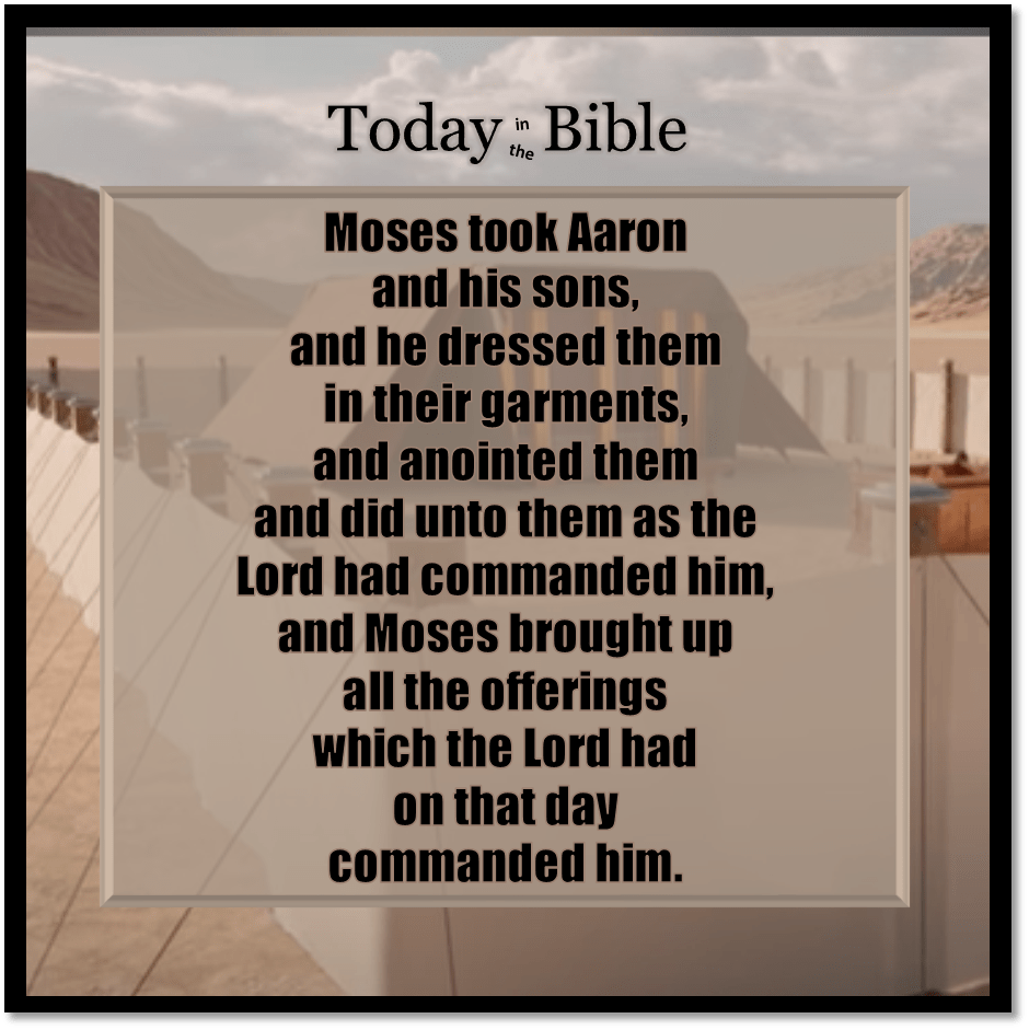 Adar 23 – Moses took Aaron and his sons, he dressed them in their garments, and anointed&nbsp;them…