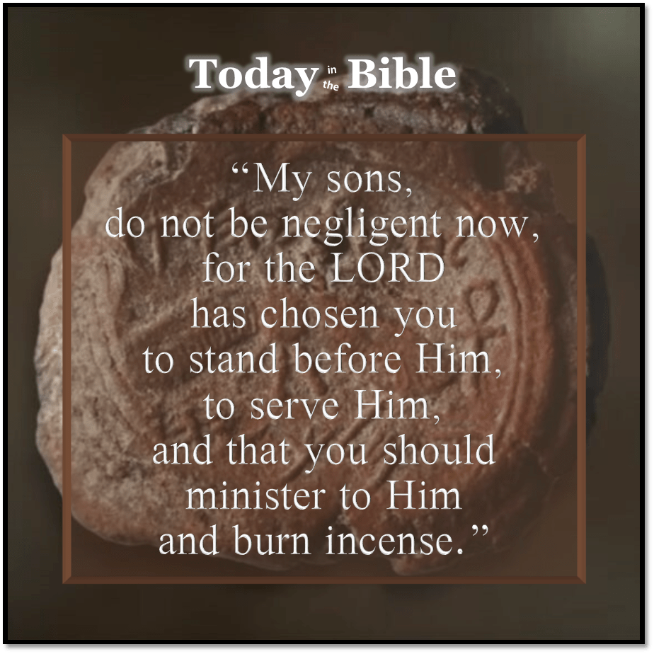 Nisan 1 – The LORD has chosen you to stand before Him, to serve&nbsp;Him…