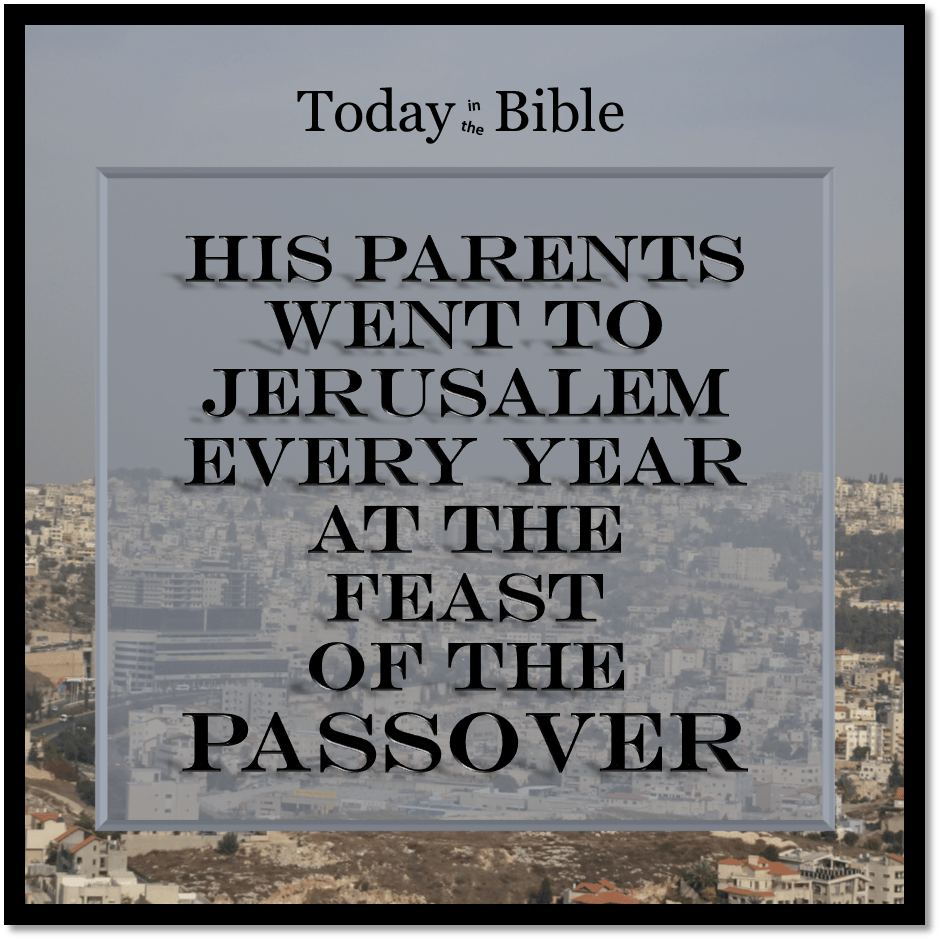 Nisan 6 – They went up to Jerusalem according to the custom of the&nbsp;feast…
