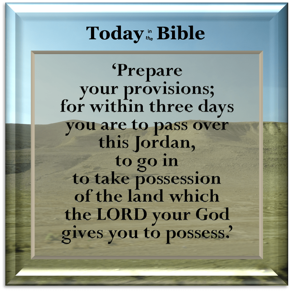 Nisan 7 – Within three days you are to pass over the&nbsp;Jordan…