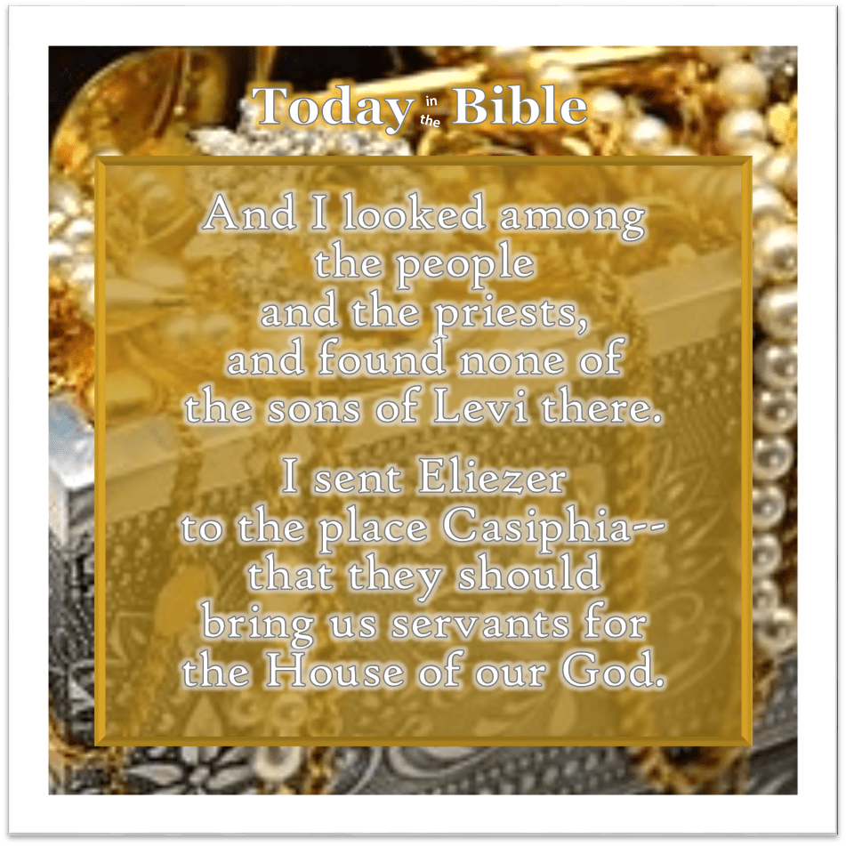 Nisan 8 – And I looked among the people and found none of the sons of&nbsp;Levi…
