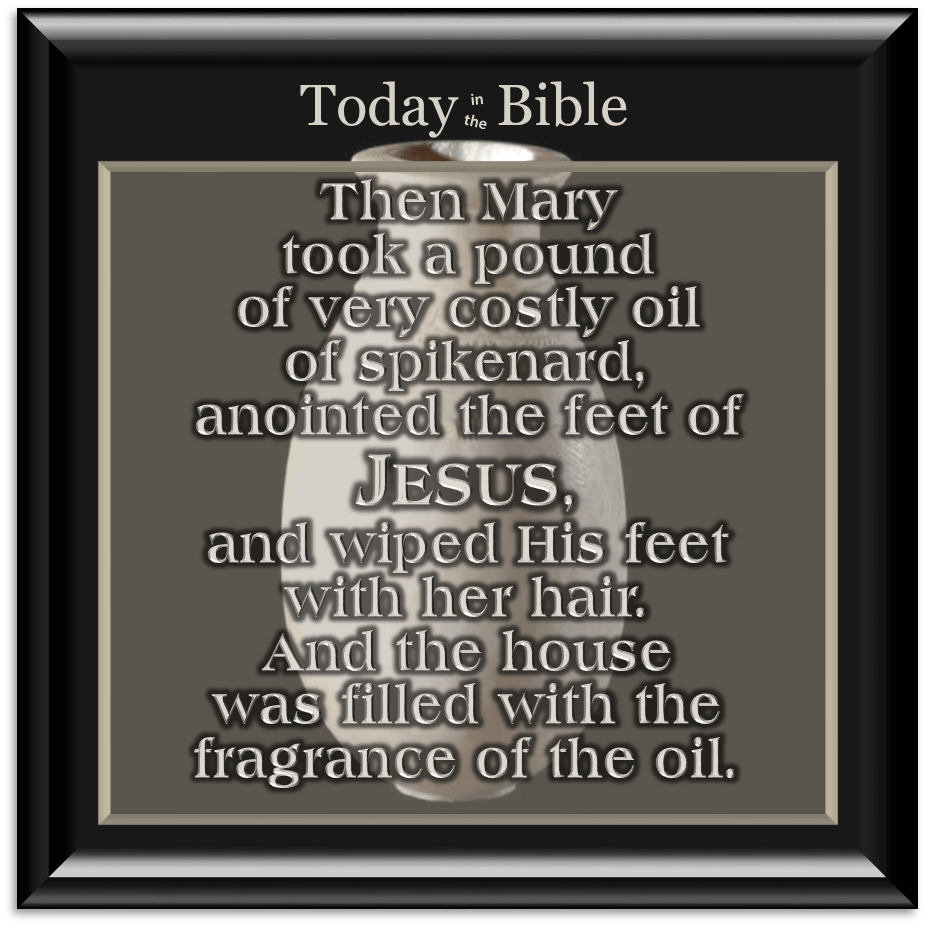 Nisan 9 – They made Him a&nbsp;supper…