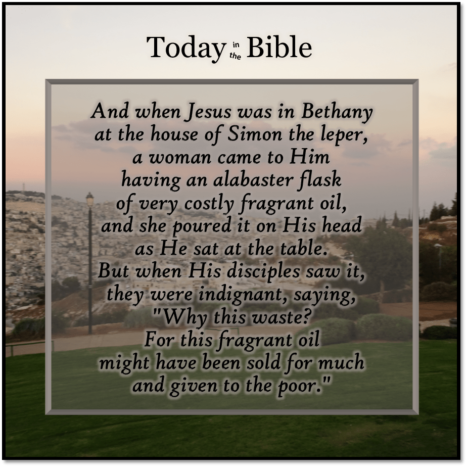 Nisan 13 – She did it for My&nbsp;burial…