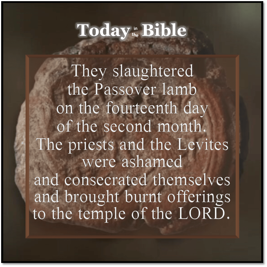 Iyyar 14 – Come to Jerusalem and celebrate the Passover to the LORD, the God of&nbsp;Israel