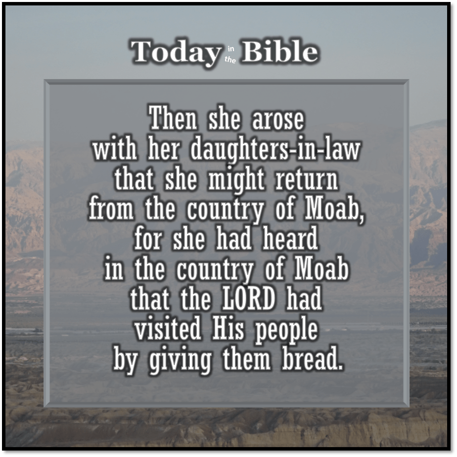Nisan 8 – She heard that the LORD had visited His&nbsp;people…