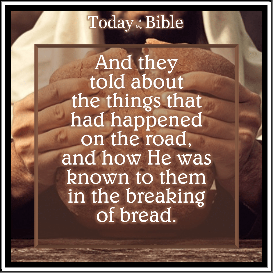 Nisan 16 – And they told about the things that had happened on the&nbsp;road…