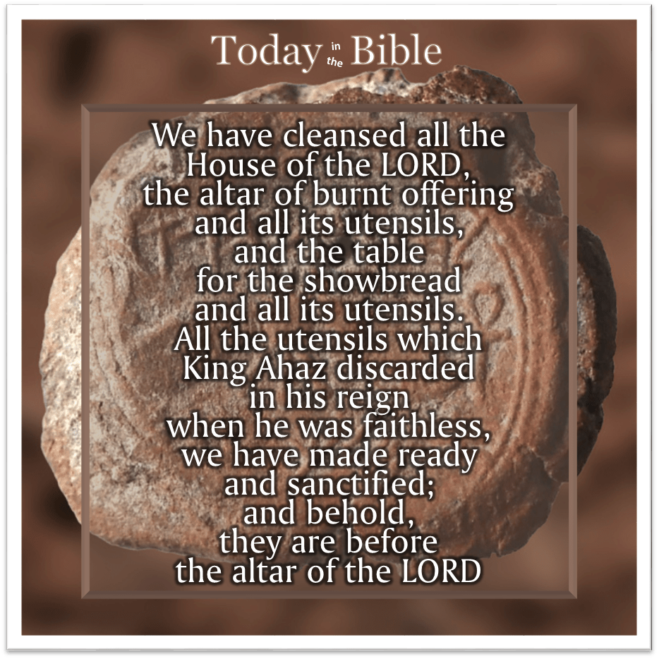 Nisan 16 – We have cleansed all the house of the&nbsp;LORD…