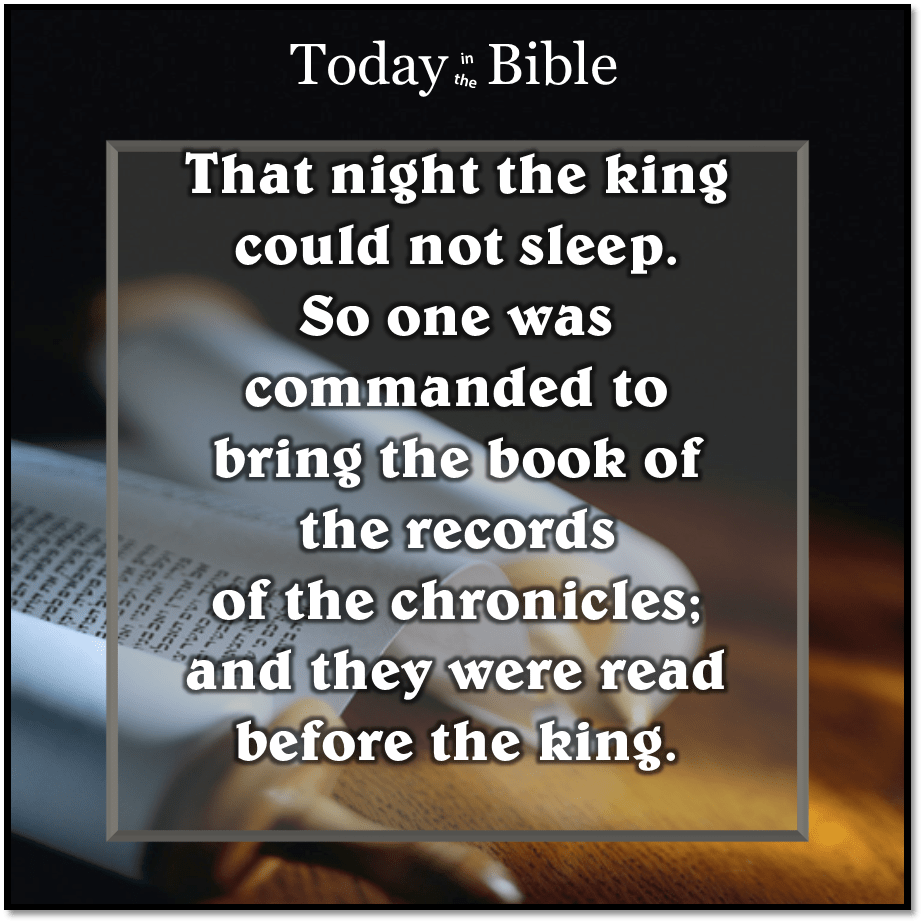 Nisan 16 – The king could not&nbsp;sleep…