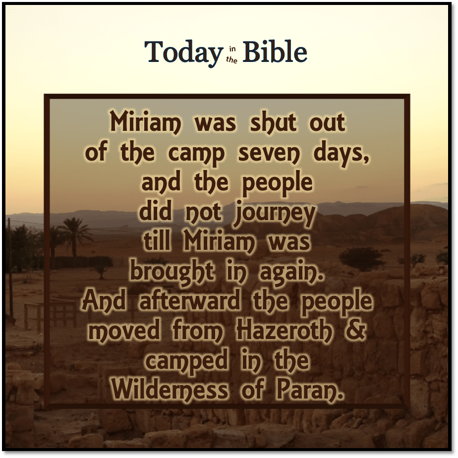 Sivan 28 – The people did not journey till Miriam was brought in&nbsp;again