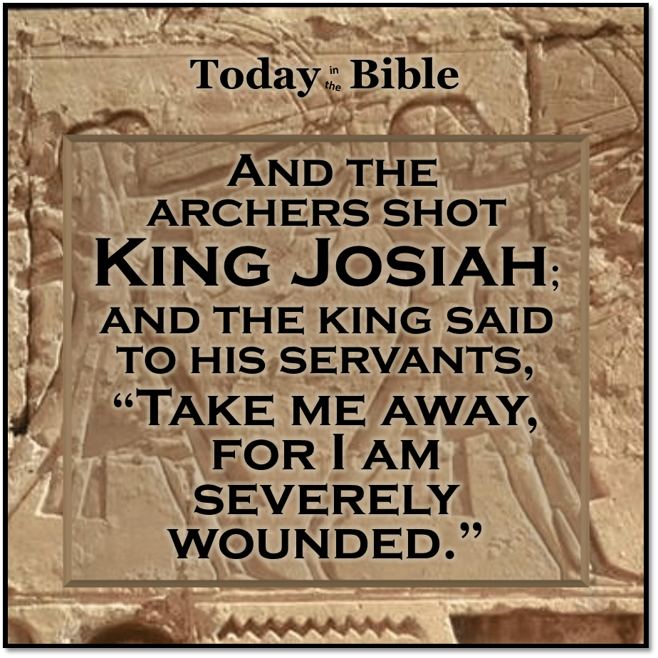 Tammuz 7 – All Judah and Jerusalem mourned for&nbsp;Josiah