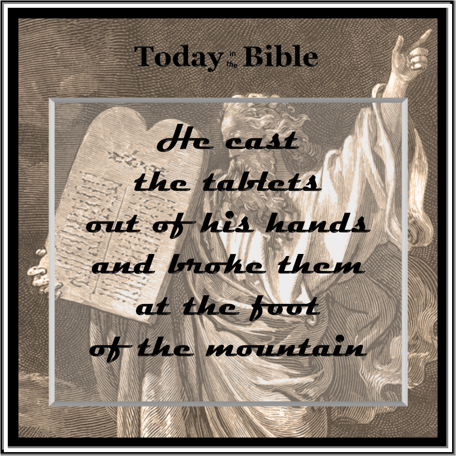 Tammuz 17 – He broke the tablets