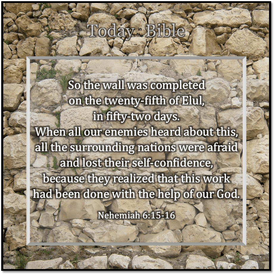 Elul 25 – The Wall Was Completed…