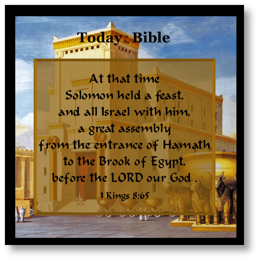 Tishrei 8 – At that time Solomon held a&nbsp;feast…