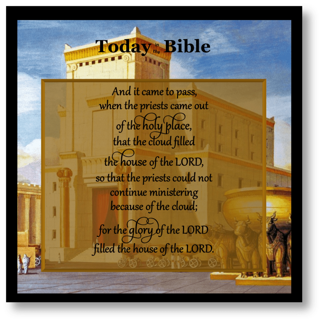 Tishrei 15 – For the Glory of the LORD Filled the&nbsp;House…